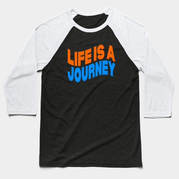 Life is a journey Baseball T-Shirt by Evergreen Tee